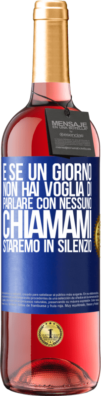 29,95 € Spedizione Gratuita | Vino rosato Edizione ROSÉ E se un giorno non hai voglia di parlare con nessuno, chiamami, staremo in silenzio Etichetta Blu. Etichetta personalizzabile Vino giovane Raccogliere 2024 Tempranillo