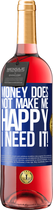 29,95 € Free Shipping | Rosé Wine ROSÉ Edition Money does not make me happy. I need it! Blue Label. Customizable label Young wine Harvest 2023 Tempranillo