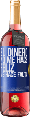 29,95 € Envío gratis | Vino Rosado Edición ROSÉ El dinero no me hace feliz. Me hace falta! Etiqueta Azul. Etiqueta personalizable Vino joven Cosecha 2025 Tempranillo