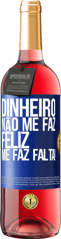 29,95 € Envio grátis | Vinho rosé Edição ROSÉ Dinheiro não me faz feliz. Me faz falta! Etiqueta Azul. Etiqueta personalizável Vinho jovem Colheita 2024 Tempranillo