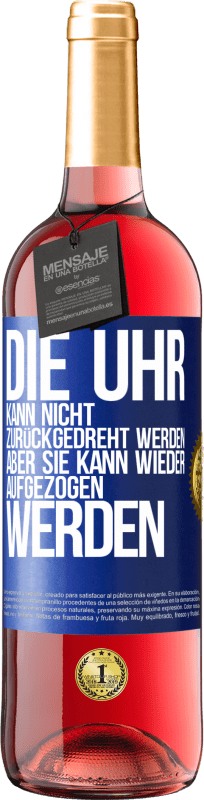 29,95 € Kostenloser Versand | Roséwein ROSÉ Ausgabe Die Uhr kann nicht zurückgedreht werden, aber sie kann wieder aufgezogen werden Blaue Markierung. Anpassbares Etikett Junger Wein Ernte 2024 Tempranillo