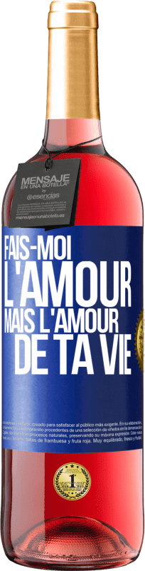 29,95 € Envoi gratuit | Vin rosé Édition ROSÉ Fais-moi l'amour mais l'amour de ta vie Étiquette Bleue. Étiquette personnalisable Vin jeune Récolte 2024 Tempranillo