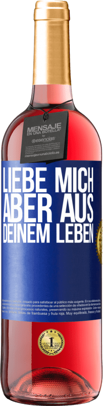 29,95 € Kostenloser Versand | Roséwein ROSÉ Ausgabe Liebe mich, aber aus deinem Leben Blaue Markierung. Anpassbares Etikett Junger Wein Ernte 2024 Tempranillo