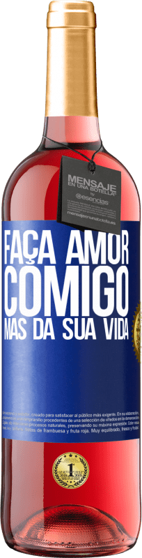 29,95 € Envio grátis | Vinho rosé Edição ROSÉ Faça amor comigo, mas da sua vida Etiqueta Azul. Etiqueta personalizável Vinho jovem Colheita 2024 Tempranillo