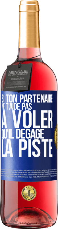 29,95 € Envoi gratuit | Vin rosé Édition ROSÉ Si ton partenaire ne t'aide pas à voler qu'il dégage la piste Étiquette Bleue. Étiquette personnalisable Vin jeune Récolte 2024 Tempranillo