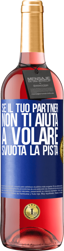 29,95 € Spedizione Gratuita | Vino rosato Edizione ROSÉ Se il tuo partner non ti aiuta a volare, svuota la pista Etichetta Blu. Etichetta personalizzabile Vino giovane Raccogliere 2024 Tempranillo