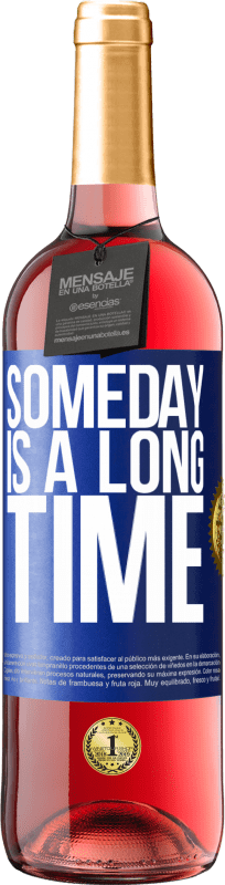 29,95 € Free Shipping | Rosé Wine ROSÉ Edition Someday is a long time Blue Label. Customizable label Young wine Harvest 2023 Tempranillo