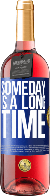 29,95 € Free Shipping | Rosé Wine ROSÉ Edition Someday is a long time Blue Label. Customizable label Young wine Harvest 2025 Tempranillo