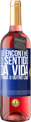 29,95 € Envio grátis | Vinho rosé Edição ROSÉ Eu encontrei o sentido da vida. É para o outro lado Etiqueta Azul. Etiqueta personalizável Vinho jovem Colheita 2025 Tempranillo