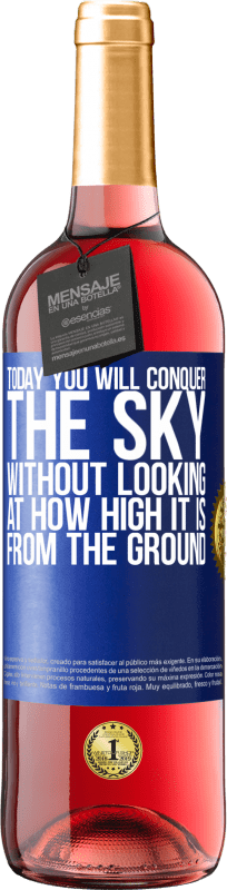29,95 € Free Shipping | Rosé Wine ROSÉ Edition Today you will conquer the sky, without looking at how high it is from the ground Blue Label. Customizable label Young wine Harvest 2023 Tempranillo