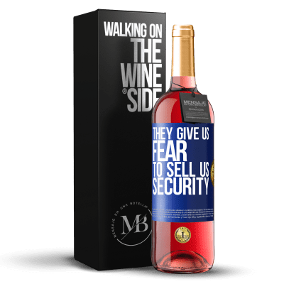 «They give us fear to sell us security» ROSÉ Edition