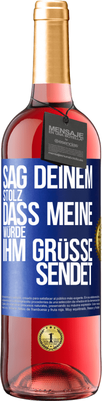 29,95 € Kostenloser Versand | Roséwein ROSÉ Ausgabe Sag deinem Stolz, dass meine Würde ihm Grüße sendet Blaue Markierung. Anpassbares Etikett Junger Wein Ernte 2024 Tempranillo