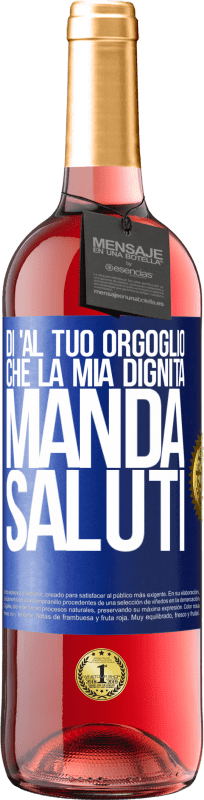 29,95 € Spedizione Gratuita | Vino rosato Edizione ROSÉ Di 'al tuo orgoglio che la mia dignità manda saluti Etichetta Blu. Etichetta personalizzabile Vino giovane Raccogliere 2024 Tempranillo