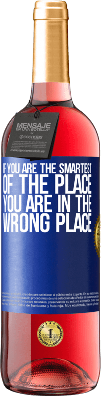 29,95 € Free Shipping | Rosé Wine ROSÉ Edition If you are the smartest of the place, you are in the wrong place Blue Label. Customizable label Young wine Harvest 2025 Tempranillo