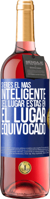 29,95 € Envío gratis | Vino Rosado Edición ROSÉ Si eres el más inteligente del lugar, estas en el lugar equivocado Etiqueta Azul. Etiqueta personalizable Vino joven Cosecha 2025 Tempranillo