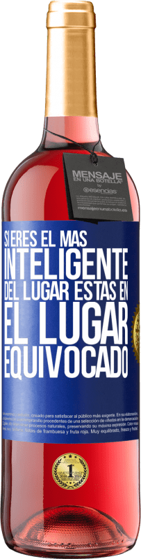 29,95 € Envío gratis | Vino Rosado Edición ROSÉ Si eres el más inteligente del lugar, estas en el lugar equivocado Etiqueta Azul. Etiqueta personalizable Vino joven Cosecha 2024 Tempranillo