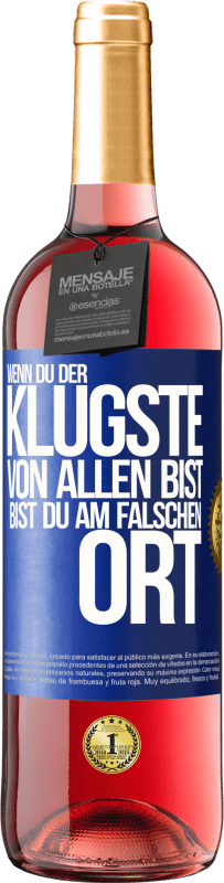 29,95 € Kostenloser Versand | Roséwein ROSÉ Ausgabe Wenn du der klügste von allen bist, bist du am falschen Ort Blaue Markierung. Anpassbares Etikett Junger Wein Ernte 2024 Tempranillo