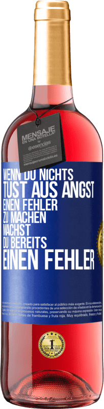 29,95 € Kostenloser Versand | Roséwein ROSÉ Ausgabe Wenn du nichts tust aus Angst, einen Fehler zu machen, machst du bereits einen Fehler Blaue Markierung. Anpassbares Etikett Junger Wein Ernte 2024 Tempranillo