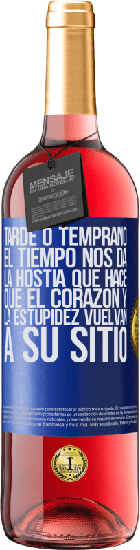 29,95 € Envío gratis | Vino Rosado Edición ROSÉ Tarde o temprano el tiempo nos da la hostia que hace que el corazón y la estupidez vuelvan a su sitio Etiqueta Azul. Etiqueta personalizable Vino joven Cosecha 2025 Tempranillo