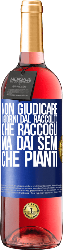 29,95 € Spedizione Gratuita | Vino rosato Edizione ROSÉ Non giudicare i giorni dal raccolto che raccogli, ma dai semi che pianti Etichetta Blu. Etichetta personalizzabile Vino giovane Raccogliere 2024 Tempranillo