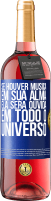 29,95 € Envio grátis | Vinho rosé Edição ROSÉ Se houver música em sua alma, ela será ouvida em todo o universo Etiqueta Azul. Etiqueta personalizável Vinho jovem Colheita 2024 Tempranillo