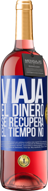 29,95 € Envío gratis | Vino Rosado Edición ROSÉ Viaja. El dinero se recupera, el tiempo no Etiqueta Azul. Etiqueta personalizable Vino joven Cosecha 2024 Tempranillo