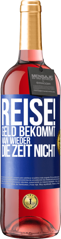 29,95 € Kostenloser Versand | Roséwein ROSÉ Ausgabe Reise! Geld bekommt man wieder, die Zeit nicht Blaue Markierung. Anpassbares Etikett Junger Wein Ernte 2024 Tempranillo