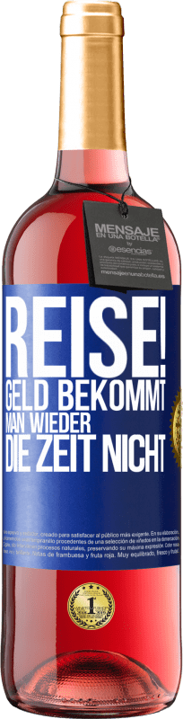 29,95 € Kostenloser Versand | Roséwein ROSÉ Ausgabe Reise! Geld bekommt man wieder, die Zeit nicht Blaue Markierung. Anpassbares Etikett Junger Wein Ernte 2025 Tempranillo