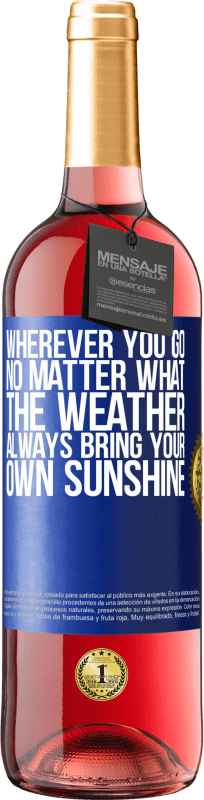 29,95 € Free Shipping | Rosé Wine ROSÉ Edition Wherever you go, no matter what the weather, always bring your own sunshine Blue Label. Customizable label Young wine Harvest 2024 Tempranillo