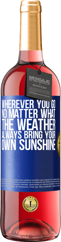 29,95 € Бесплатная доставка | Розовое вино Издание ROSÉ Куда бы вы ни пошли, независимо от того, какая погода, всегда приносите свой солнечный свет Синяя метка. Настраиваемая этикетка Молодое вино Урожай 2023 Tempranillo