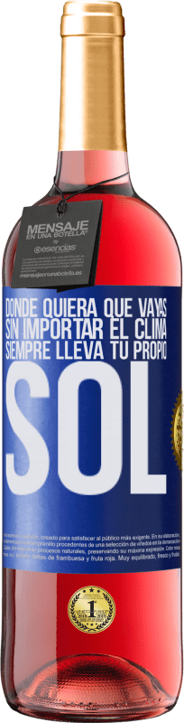 29,95 € Envío gratis | Vino Rosado Edición ROSÉ Donde quiera que vayas, sin importar el clima, siempre lleva tu propio sol Etiqueta Azul. Etiqueta personalizable Vino joven Cosecha 2024 Tempranillo