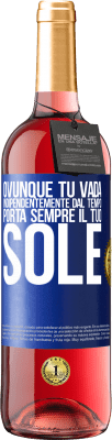 29,95 € Spedizione Gratuita | Vino rosato Edizione ROSÉ Ovunque tu vada, indipendentemente dal tempo, porta sempre il tuo sole Etichetta Blu. Etichetta personalizzabile Vino giovane Raccogliere 2023 Tempranillo