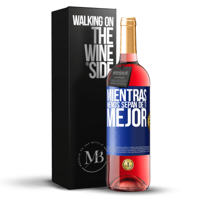 «Mientras menos sepan de ti, mejor» Edición ROSÉ