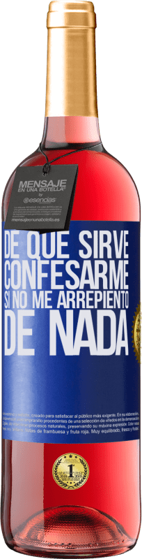 29,95 € Envío gratis | Vino Rosado Edición ROSÉ De qué sirve confesarme si no me arrepiento de nada Etiqueta Azul. Etiqueta personalizable Vino joven Cosecha 2024 Tempranillo