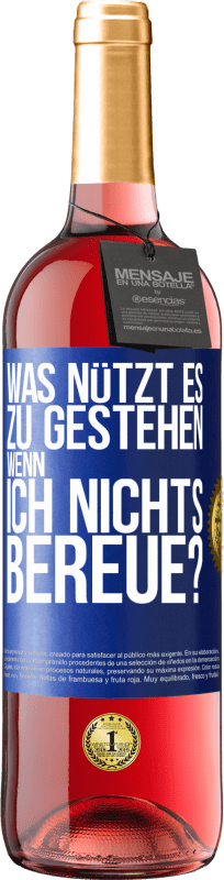 29,95 € Kostenloser Versand | Roséwein ROSÉ Ausgabe Was nützt es zu gestehen, wenn ich nichts bereue? Blaue Markierung. Anpassbares Etikett Junger Wein Ernte 2024 Tempranillo