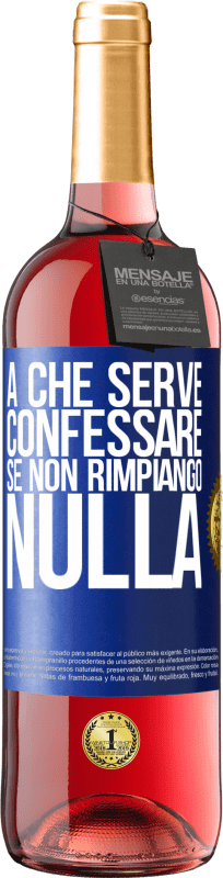 29,95 € Spedizione Gratuita | Vino rosato Edizione ROSÉ A che serve confessare se non rimpiango nulla Etichetta Blu. Etichetta personalizzabile Vino giovane Raccogliere 2024 Tempranillo