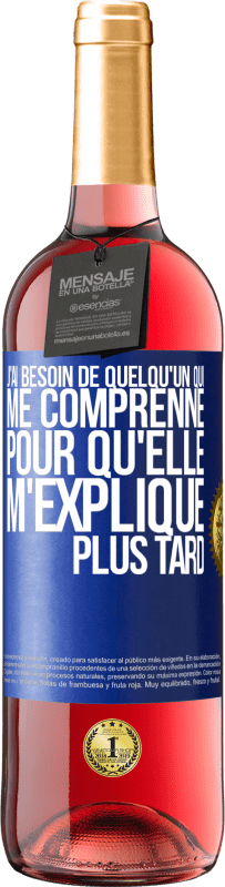 29,95 € Envoi gratuit | Vin rosé Édition ROSÉ J'ai besoin de quelqu'un qui me comprenne. Pour qu'elle m'explique plus tard Étiquette Bleue. Étiquette personnalisable Vin jeune Récolte 2024 Tempranillo