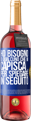 29,95 € Spedizione Gratuita | Vino rosato Edizione ROSÉ Ho bisogno di qualcuno che mi capisca ... Per spiegare in seguito Etichetta Blu. Etichetta personalizzabile Vino giovane Raccogliere 2024 Tempranillo