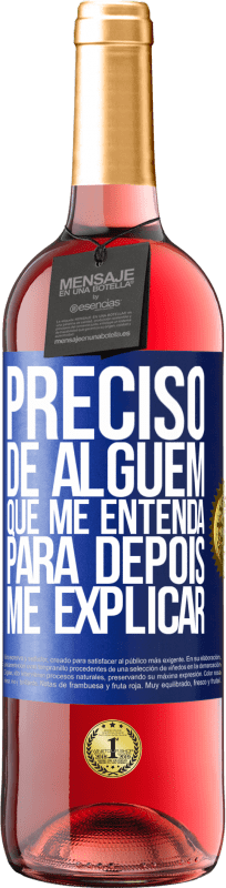 29,95 € Envio grátis | Vinho rosé Edição ROSÉ Preciso de alguém que me entenda... Para depois me explicar Etiqueta Azul. Etiqueta personalizável Vinho jovem Colheita 2024 Tempranillo