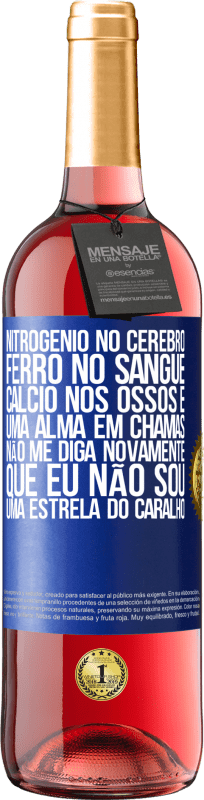 29,95 € Envio grátis | Vinho rosé Edição ROSÉ Nitrogênio no cérebro, ferro no sangue, cálcio nos ossos e uma alma em chamas. Não me diga novamente que eu não sou uma Etiqueta Azul. Etiqueta personalizável Vinho jovem Colheita 2024 Tempranillo