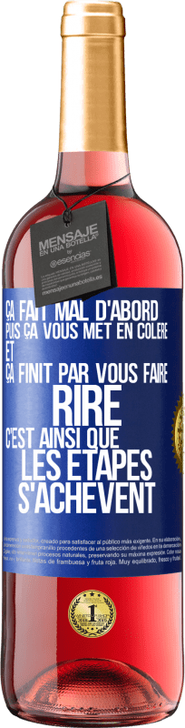 29,95 € Envoi gratuit | Vin rosé Édition ROSÉ Ça fait mal d'abord puis ça vous met en colère et ça finit par vous faire rire. C'est ainsi que les étapes s'achèvent Étiquette Bleue. Étiquette personnalisable Vin jeune Récolte 2025 Tempranillo