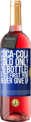29,95 € Free Shipping | Rosé Wine ROSÉ Edition Coca-Cola sold only 25 bottles in its first year. Never give up Blue Label. Customizable label Young wine Harvest 2023 Tempranillo
