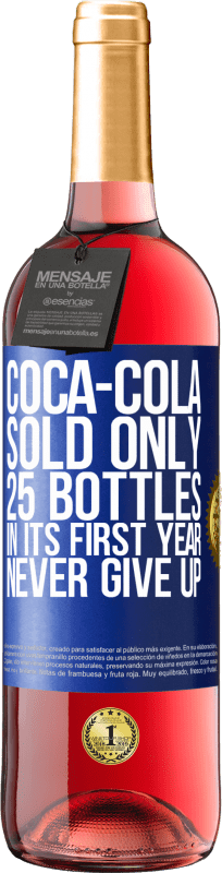 29,95 € Free Shipping | Rosé Wine ROSÉ Edition Coca-Cola sold only 25 bottles in its first year. Never give up Blue Label. Customizable label Young wine Harvest 2023 Tempranillo