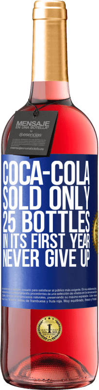 29,95 € Free Shipping | Rosé Wine ROSÉ Edition Coca-Cola sold only 25 bottles in its first year. Never give up Blue Label. Customizable label Young wine Harvest 2024 Tempranillo