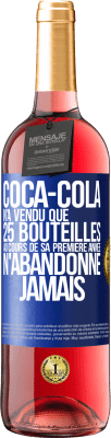 29,95 € Envoi gratuit | Vin rosé Édition ROSÉ Coca-Cola n'a vendu que 25 bouteilles au cours de sa première année. N'abandonne jamais Étiquette Bleue. Étiquette personnalisable Vin jeune Récolte 2024 Tempranillo