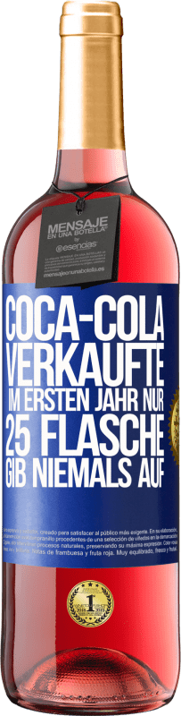 29,95 € Kostenloser Versand | Roséwein ROSÉ Ausgabe Coca-Cola verkaufte im ersten Jahr nur 25 Flaschen. Gib niemals auf Blaue Markierung. Anpassbares Etikett Junger Wein Ernte 2023 Tempranillo