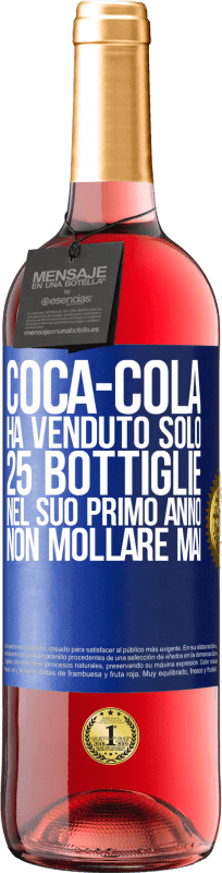 29,95 € Spedizione Gratuita | Vino rosato Edizione ROSÉ Coca-Cola ha venduto solo 25 bottiglie nel suo primo anno. Non mollare mai Etichetta Blu. Etichetta personalizzabile Vino giovane Raccogliere 2023 Tempranillo