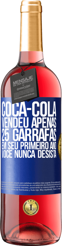 29,95 € Envio grátis | Vinho rosé Edição ROSÉ Coca-Cola vendeu apenas 25 garrafas em seu primeiro ano. Você nunca desista Etiqueta Azul. Etiqueta personalizável Vinho jovem Colheita 2023 Tempranillo