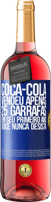 29,95 € Envio grátis | Vinho rosé Edição ROSÉ Coca-Cola vendeu apenas 25 garrafas em seu primeiro ano. Você nunca desista Etiqueta Azul. Etiqueta personalizável Vinho jovem Colheita 2024 Tempranillo