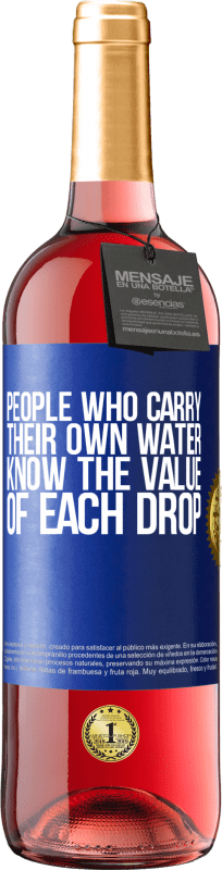 29,95 € Free Shipping | Rosé Wine ROSÉ Edition People who carry their own water, know the value of each drop Blue Label. Customizable label Young wine Harvest 2024 Tempranillo